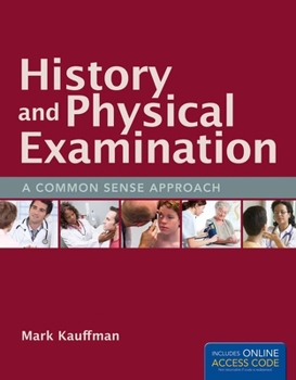 Paperback History and Physical Examination: A Common Sense Approach: A Common Sense Approach Book