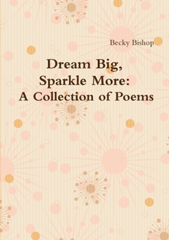 Paperback Dream Big, Sparkle More: A Collection of Poems Book