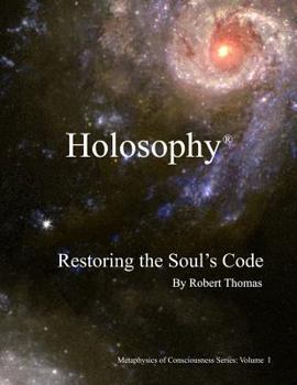 Paperback Holosophy: Restoring the Soul's Code Book