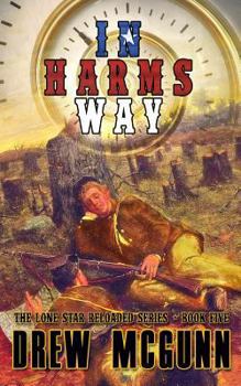 In Harm's Way - Book #5 of the Lone Star Reloaded