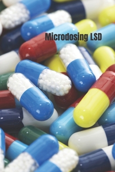 Paperback Microdosing LSD: From buying to preparing your LSD microdose. Practical guide for everyone Book