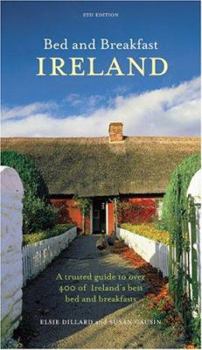 Paperback Bed and Breakfast Ireland: A Trusted Guide to Over 400 of Ireland's Best Bed and Breakfasts Book