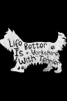 Life Is Better With Yorkshire Terrier: Vintage Life Is Better With Yorkshire Terrier Dog Funny Gift  Journal/Notebook Blank Lined Ruled 6x9 100 Pages