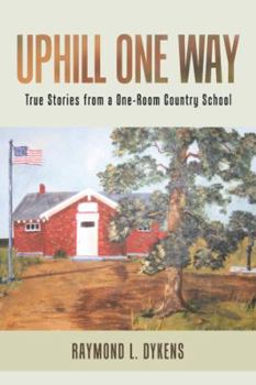 Hardcover Uphill One Way: True Stories from a One-Room Country School Book