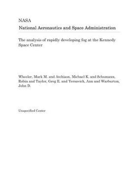 Paperback The Analysis of Rapidly Developing Fog at the Kennedy Space Center Book
