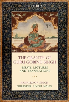 Hardcover The Graṅth of Guru Gobind Singh: Essays, Lectures, and Translations Book