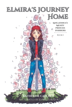 Paperback King Joshua's Mighty Princess Warriors: Elmira's Journey Home Book