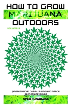 Paperback How to Grow Marijuana Outdoors: Professional Guerilla Growing Trade Secrets Revealed Book