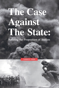 Paperback The Case Against The State: Refuting the Proposition of Statism Book