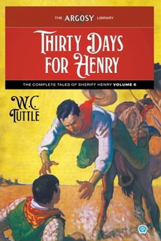 Paperback Thirty Days for Henry: The Complete Tales of Sheriff Henry, Volume 6 Book