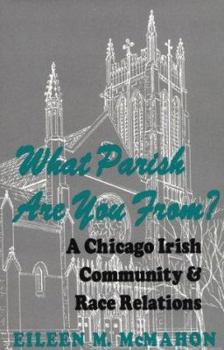 Paperback What Parish Are You From? a Chicago Irish Community and Race Relations Book