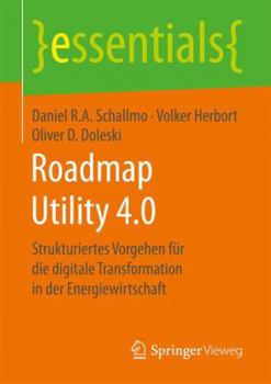 Paperback Roadmap Utility 4.0: Strukturiertes Vorgehen Für Die Digitale Transformation in Der Energiewirtschaft [German] Book