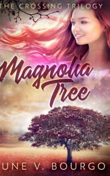 Hardcover Magnolia Tree (The Crossing Trilogy Book 1) Book