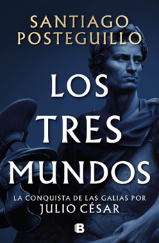 Los tres mundos / The Three Worlds (Spanish Edition) - Book #3 of the Julio César