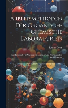 Hardcover Arbeitsmethoden für Organisch-Chemische Laboratorien: Ein Handbuch für Chemiker, Mediziner und Pharmazeuten, Zweite Auflage [German] Book