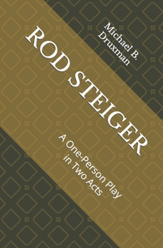 Paperback Rod Steiger: A One-Person Play in Two Acts Book