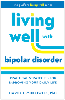 Paperback Living Well with Bipolar Disorder: Practical Strategies for Improving Your Daily Life Book