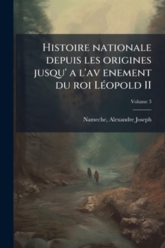 Paperback Histoire nationale depuis les origines jusqu' a l'av enement du roi Léopold II; Volume 3 [French] Book