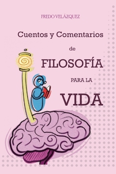 Paperback Cuentos y comentarios de filosofía para la vida [Spanish] Book