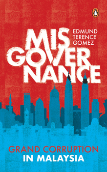 Paperback Misgovernance: Grand Corruption in Malaysia Book