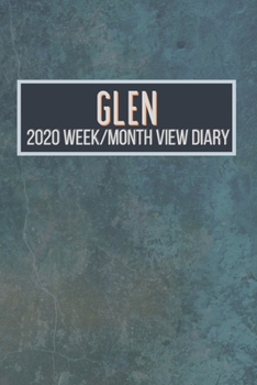 GLEN 2020 Week/Month View Diary: January to December 2020 Week and Month view Planner: Weekly Planner also suitable as an appointment diary, personal planner. A personalised gift for GLEN