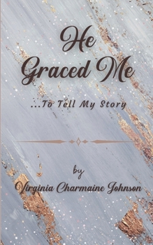 Paperback He Graced Me To Tell My Story Book