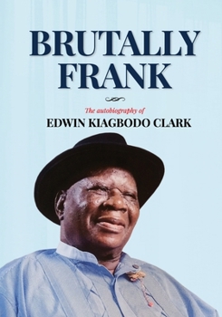 Paperback Brutally Frank: The autobiography of Edwin Kiagbodo Clark Book