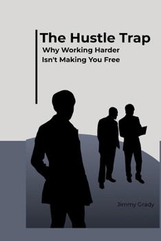 Paperback The Hustle Trap: Why Working Harder Isn't Making You Free Book