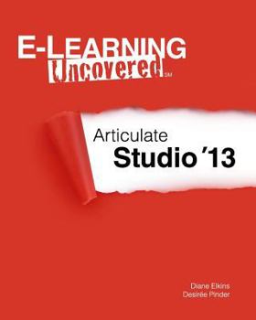 Paperback E-Learning Uncovered: Articulate Studio '13 Book