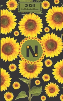 2020 Weekly Pocket Planner : Sunflowers Personalized Monogram Initial N Letter N Names Agenda Appointment Calendar Organizer and Journal for Writing