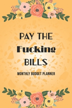 Paperback Pay the Fucking Bills: 2020 Daily Weekly & Monthly Calendar Expense Tracker Organizer for Budget Planner, Debt Tracking Organizer With Income Book