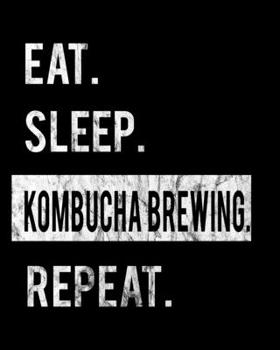 Paperback Eat Sleep Kombucha Brewing Repeat: 2020 Calendar Day to Day Planner Dated Journal Notebook Diary 8" x 10" 110 Pages Clean Detailed Book