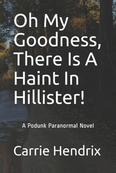 Paperback Oh My Goodness, There Is A Haint In Hillister! Book