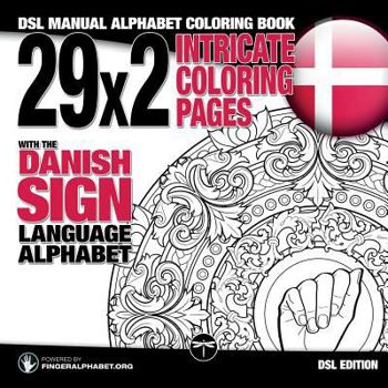 Paperback 29x2 Intricate Coloring Pages with the Danish Sign Language Alphabet: DSL Manual Alphabet Coloring Book [Large Print] Book