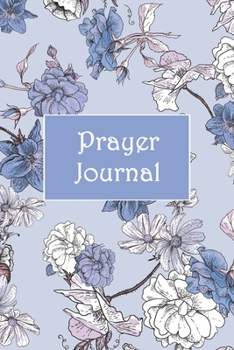 Paperback Prayer Journal: A Simple Guide to Prayer, Praise and Refection (Floral Garden, Blue 6x9) Book