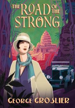 Paperback The Road of the Strong: A Romance of Colonial Cambodia Book