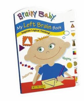 Board book Brainy Baby My Left Brain Book: Inspires Logical Thinking! Book