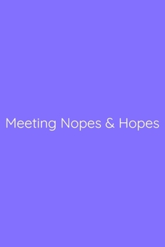 Paperback Meeting Nopes & Hopes Notebook: Lined Journal, 120 Pages, 6 x 9, Office Gag Gift for Boss, Light Slate Blue Matte Finish (Meeting Nopes & Hopes Journa Book