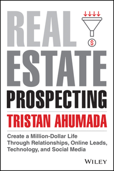 Hardcover Real Estate Prospecting: Create a Million-Dollar Life Through Relationships, Online Leads, Technology, and Social Media Book