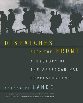 Paperback Dispatches from the Front: A History of the American War Correspondent Book