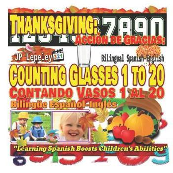 Paperback Thanksgiving: Counting Glasses 1 to 20. Bilingual Spanish-English: Acción de Gracias: Contando Vasos 1 al 20. Bilingüe Español-Inglé Book