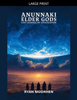 Anunnaki Elder Gods, Lost Science of Civilization (Anunnaki Elder Gods Trilogy)