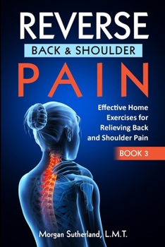 Paperback Reverse Back and Shoulder Pain: Effective Home Exercises for Back and Shoulder Pain Book
