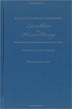 Hardcover Satiric Advice on Women and Marriage: From Plautus to Chaucer Book