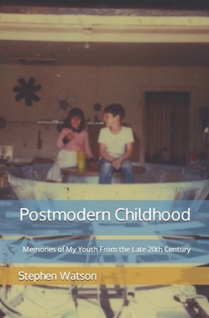 Paperback Postmodern Childhood: Memories Of My Youth From The Late 20Th Century Book