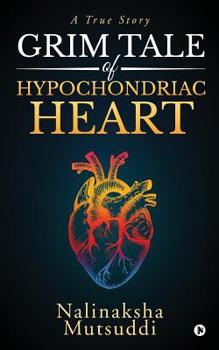Paperback Grim Tale of Hypochondriac Heart: A True Story Book