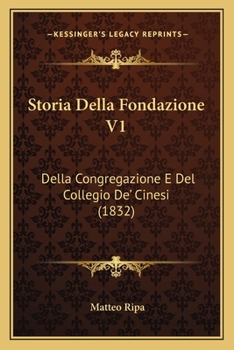 Paperback Storia Della Fondazione V1: Della Congregazione E Del Collegio De' Cinesi (1832) [Italian] Book