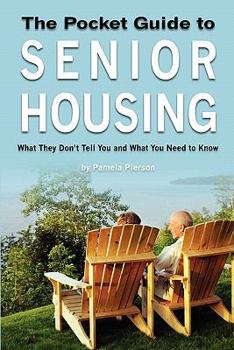 Paperback The Pocket Guide to Senior Housing: What they don't tell you and what you need to know Book