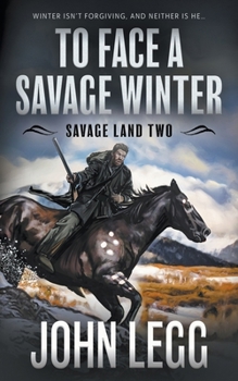 Paperback To Face a Savage Winter: A Mountain Man Classic Western Book