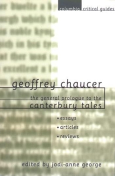 Paperback Geoffrey Chaucer: The General Prologue to the Canterbury Tales: Essays, Articles, Reviews Book
